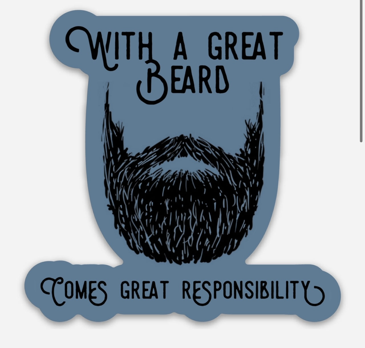 With A Great Beard Comes Great Responsibility 3" Sticker