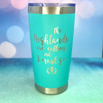 The Highlands Are Calling And I Must Go Laser Engraved Powder Coated 20oz Double Walled Insulated Tumbler