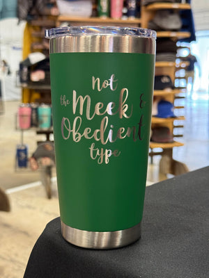 Not the Meek & Obedient Type Laser Engraved Powder Coated 20oz Double Walled Insulated Tumbler - Outlander Inspiration